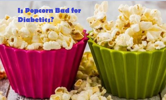 Is Popcorn Bad for Diabetics
